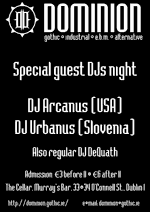 Special Guest DJs Arcanus aka Tony Lee (USA) And Urbanus aka Urban Schrott (Slovenia) in Dominion 20th of October 2012, also regular DJ DeQuath aka Will Fox