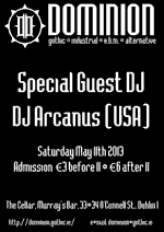 Return of Special Guest DJ Arcanus aka Tony Lee (USA) to Dominion 11th Of May 2013, also DJs Conor And DeQuath aka Will Fox And LividThor aka Glenn Way